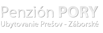 Ubytovanie Prešov - Záborské | Penzión PORY